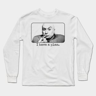 Dr Evil I Have A Plan Long Sleeve T-Shirt